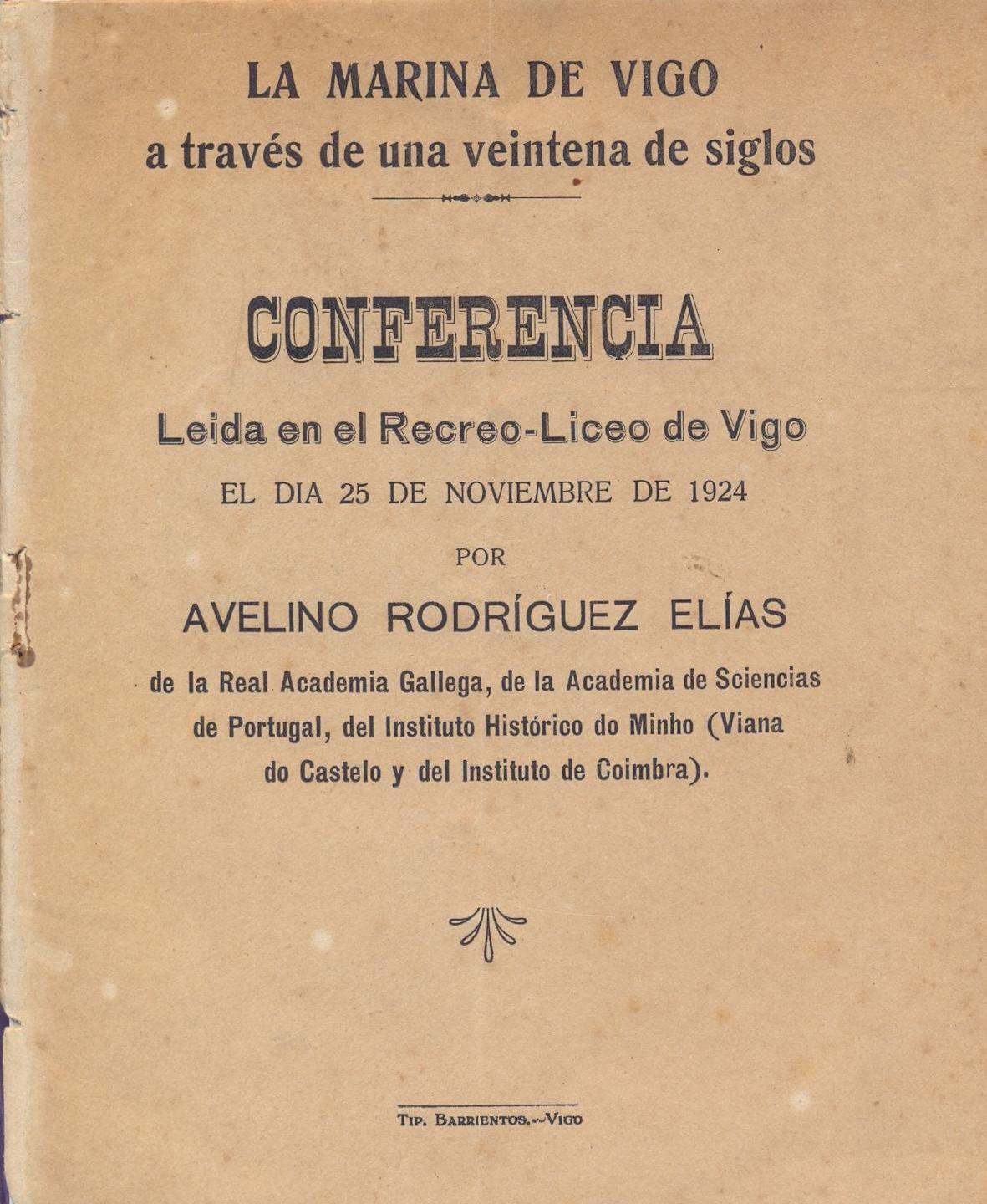 Avelino Rodríguez Elías resaltó en una Conferencia pronunciada en el desaparecido Liceo de Vigo, la sagacidad y el valor del puñado de vigueses que capturaron el Atlas en julio de 1808.